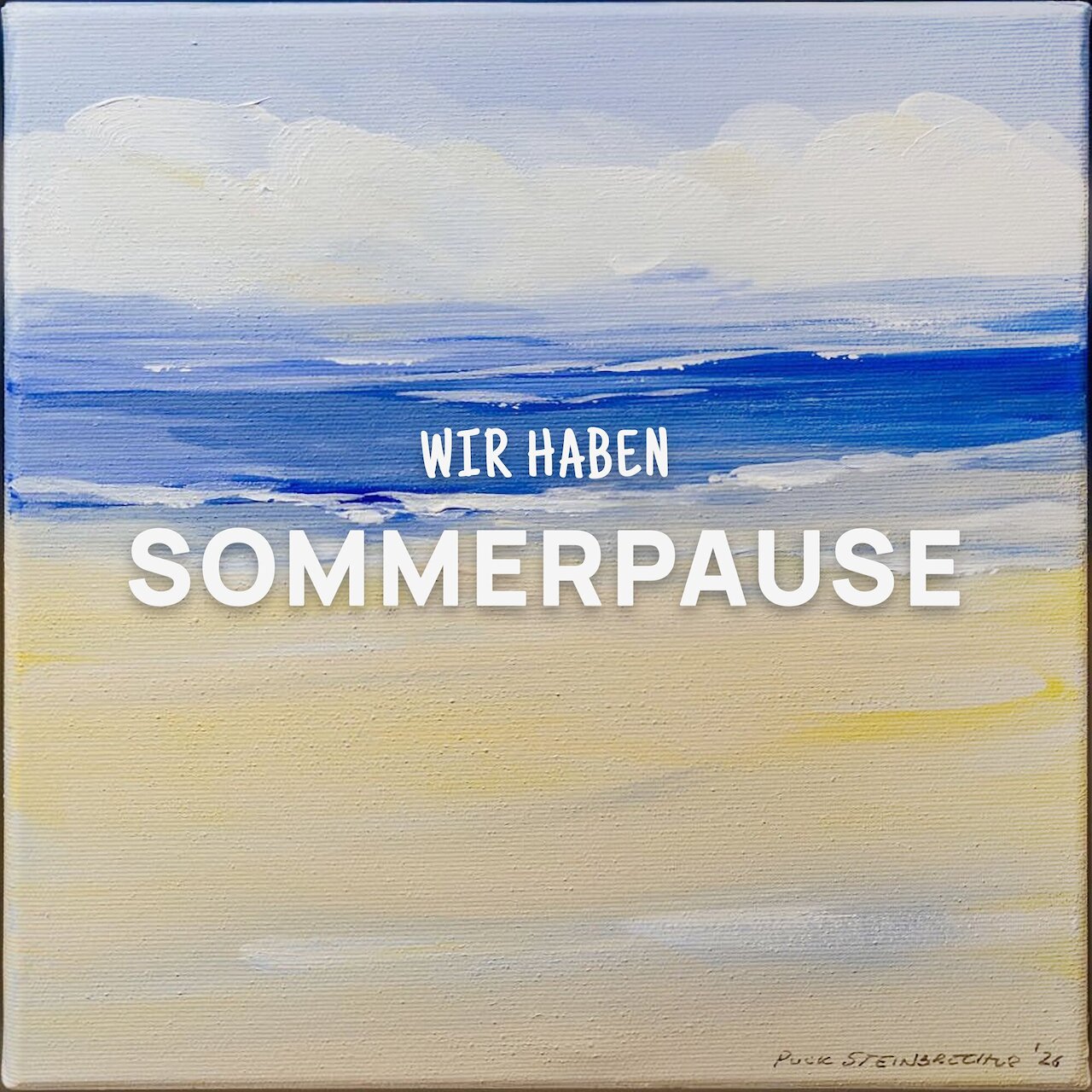 Wir haben Sommerpause